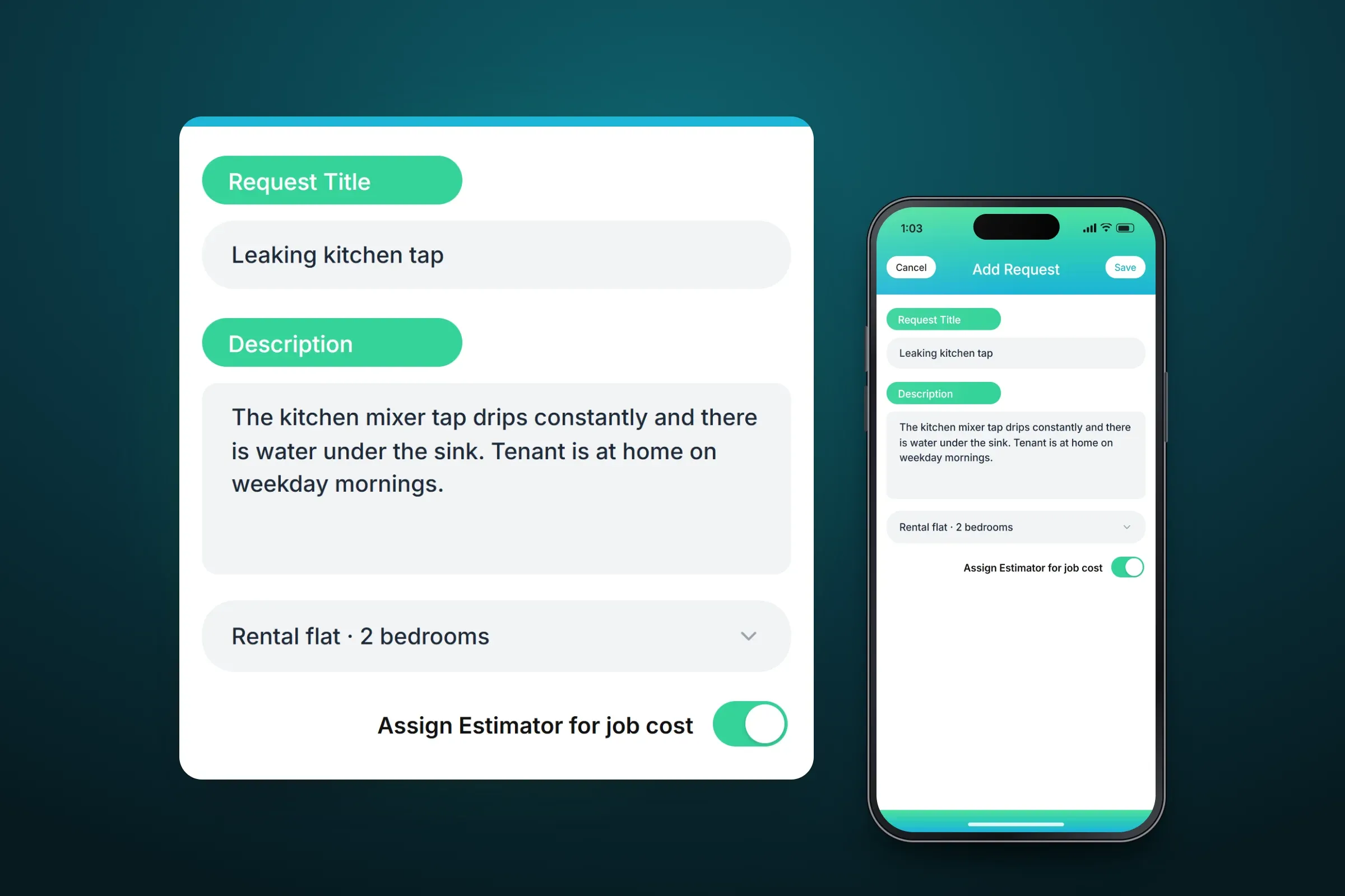 Recreated Add Request screen with Cancel and Save, beside an enlarged panel of the form: the title Leaking kitchen tap, a description of a dripping mixer tap and water under the sink, the property Rental flat · 2 bedrooms and Assign estimator for job cost switched on